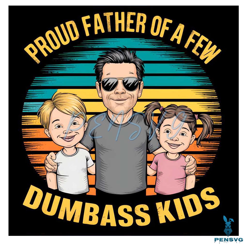 Retro Proud Father Of A Few Dumbass Kids PNG