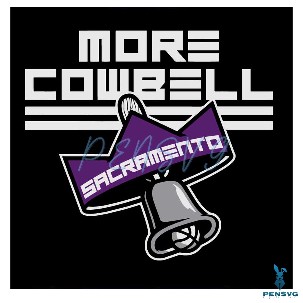 Sacramento King More Cowbell Svg Graphic Designs Files