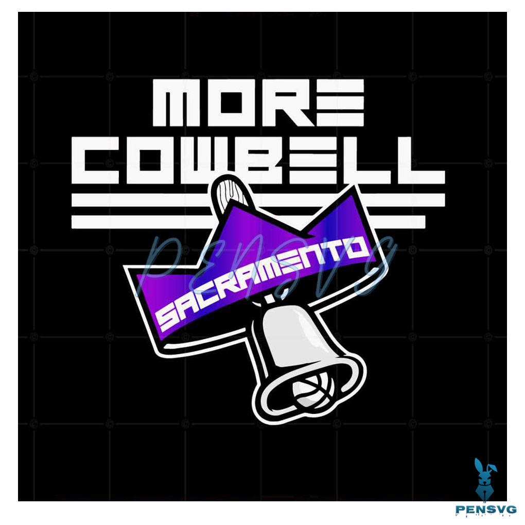 Sacramento Kings Basketball More Cowbell SVG Cutting Files