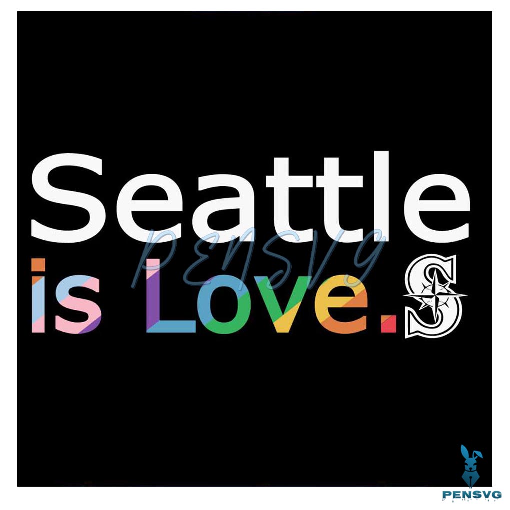 Seattle Mariners Is Love City Pride SVG MLB Pride SVG File