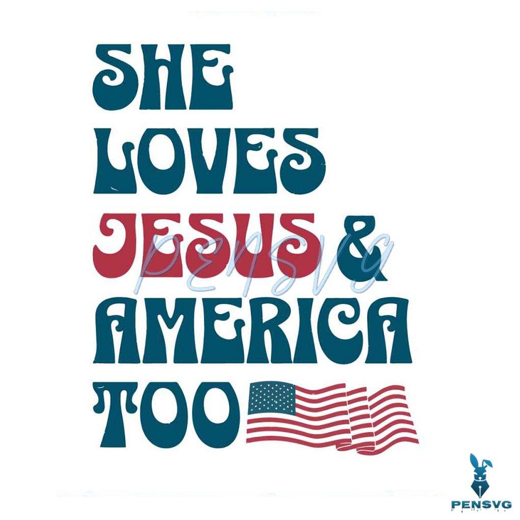 She Loves Jesus And America Too 4th Of July Christian Svg