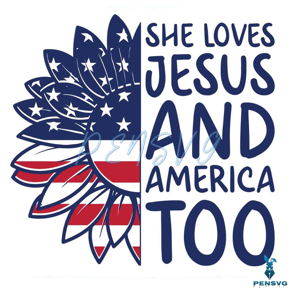 She Loves Jesus And America Too Happy 4th of July Christian Svg
