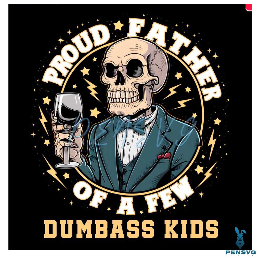 Skeleton Daddy Proud Father Of A Few Dumbass Kids PNG
