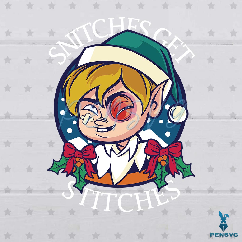 Snitches Get Stitches Elf Christmas Snitches Get Stitches Gear Svg
