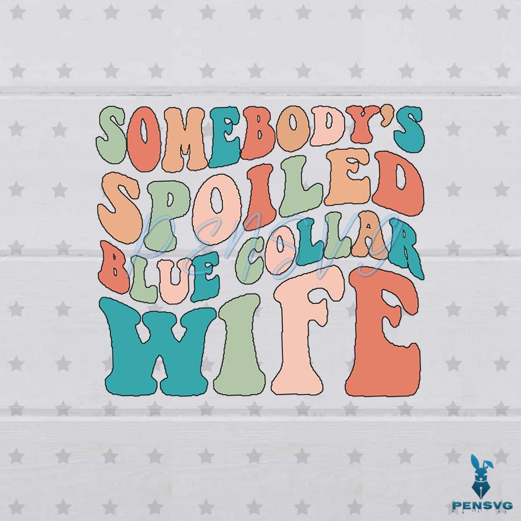 Spoiled Blue Collar Wife Mom Life SVG Graphic Designs Files
