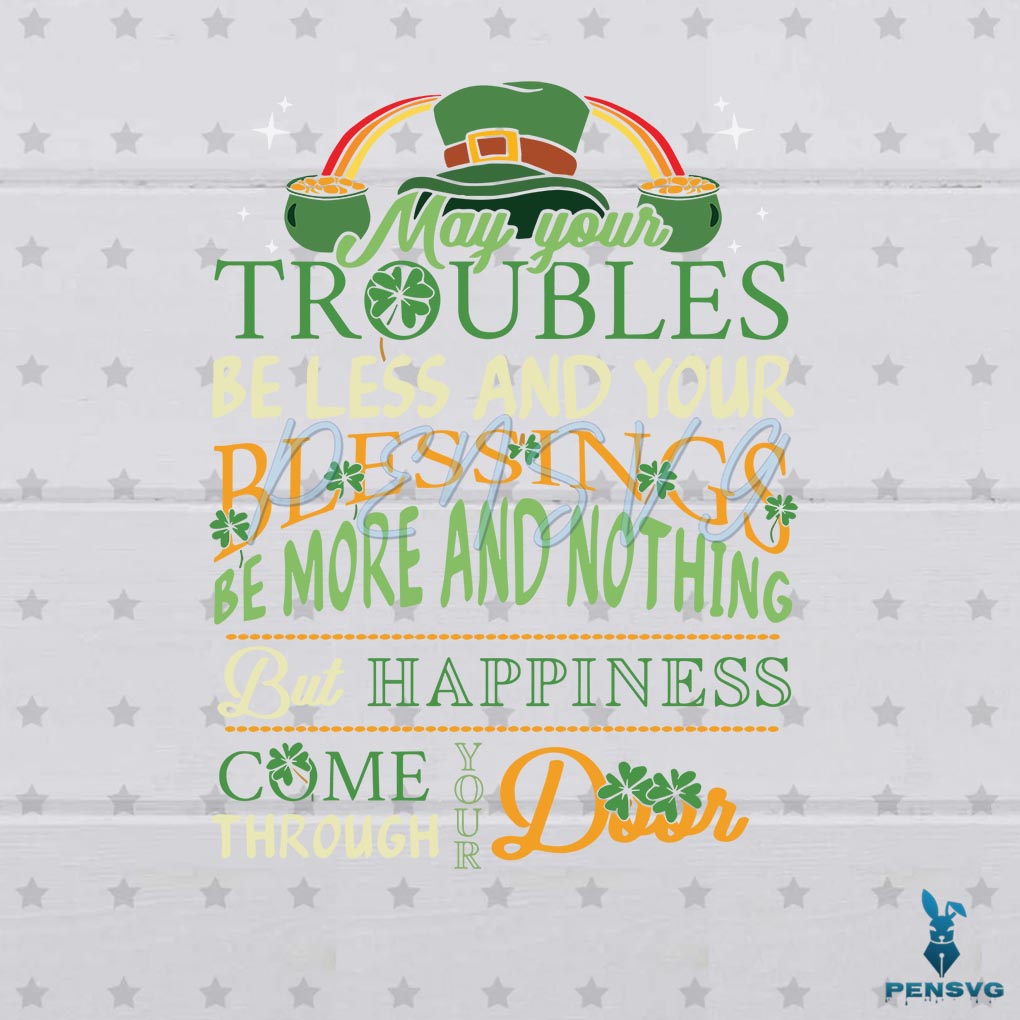 St Patrick's Day Funny Quote May Your Troubles SVG Cutting Files