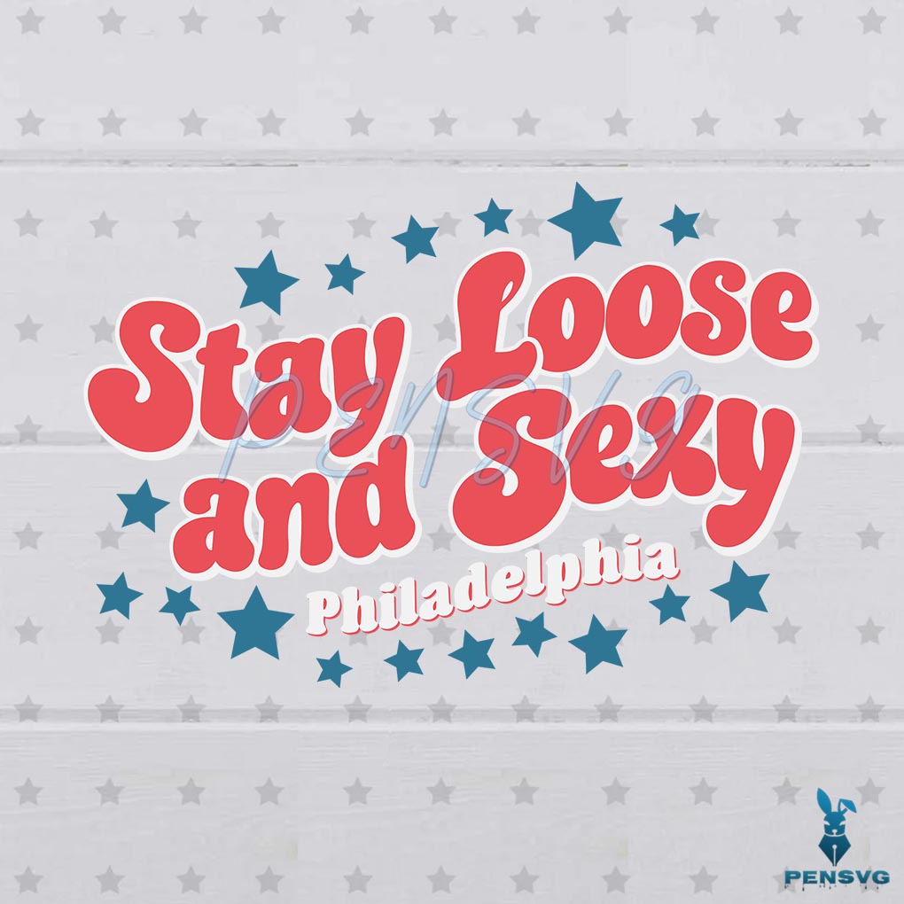 Star Stay Loose And Sexy Philadelphia SVG