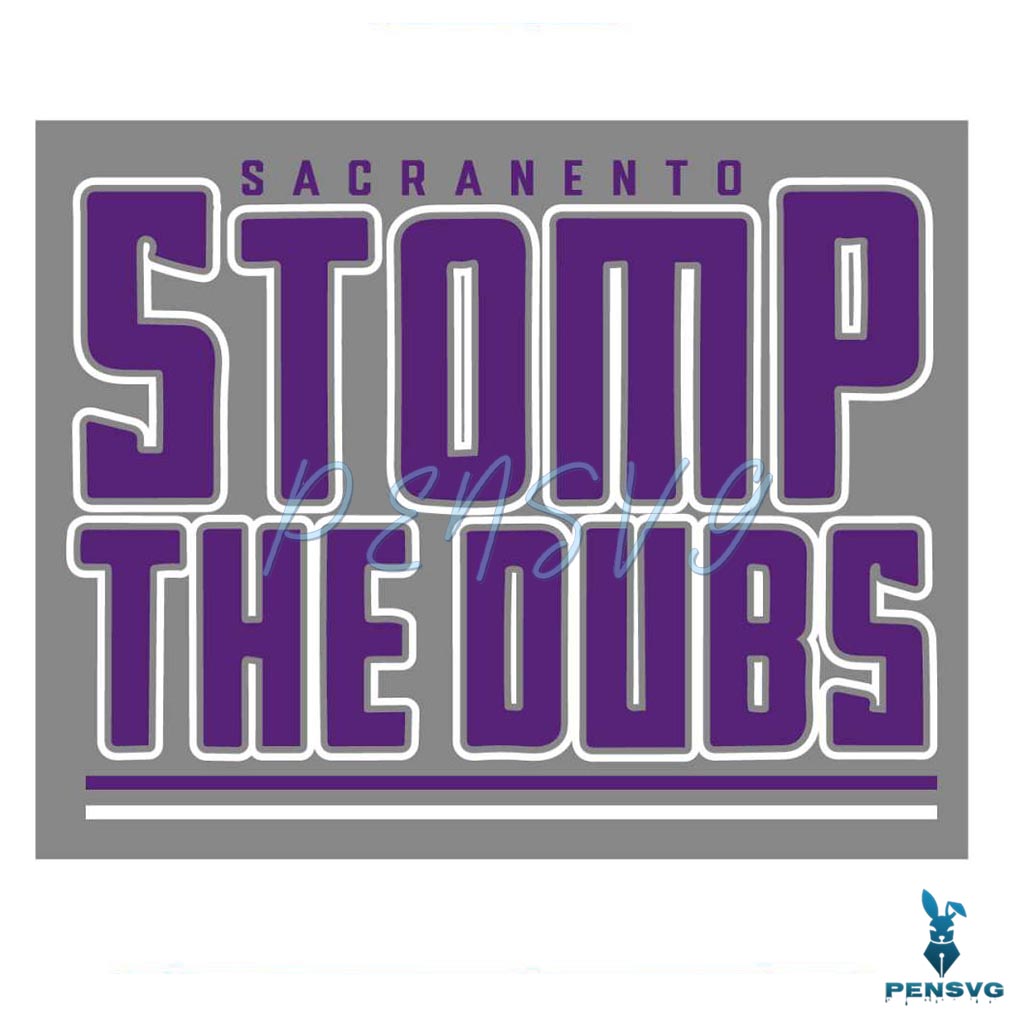 Stomp The Dubs Sacramento King Basketball Svg Cutting Files