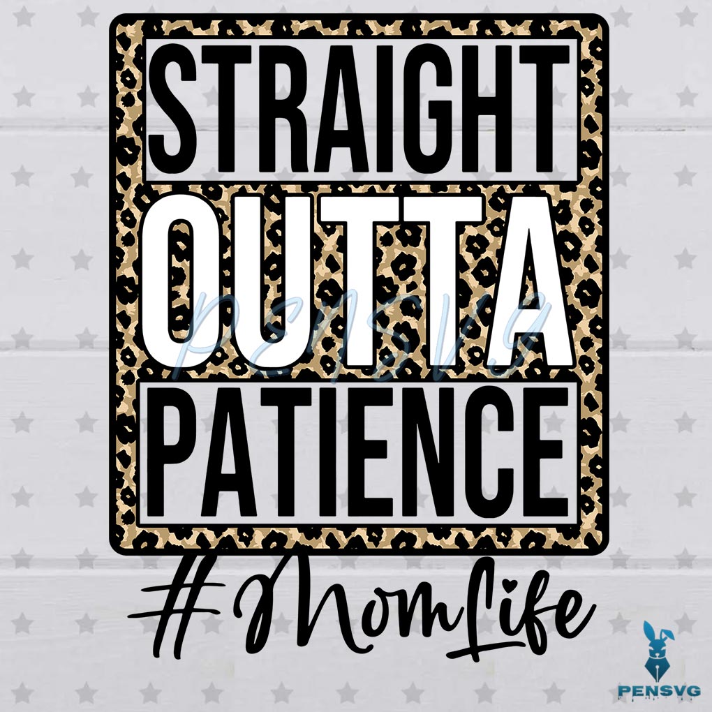 Straight Outta Patience SVG Digital File, Leopard Svg