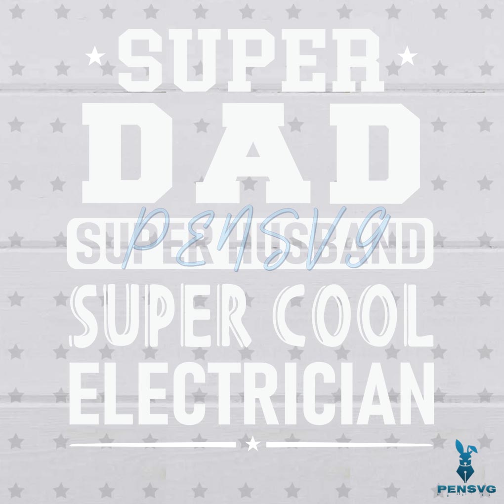Super Dad Super Husband Super Electrician Digital File, Father's Day Svg