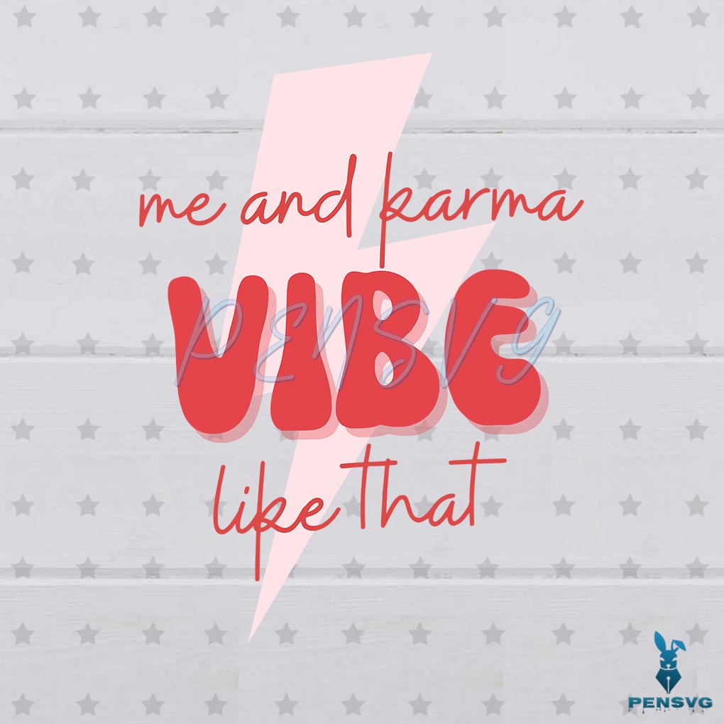 Taylor Swiftie Merch Me and Karma Vibe Like That SVG File