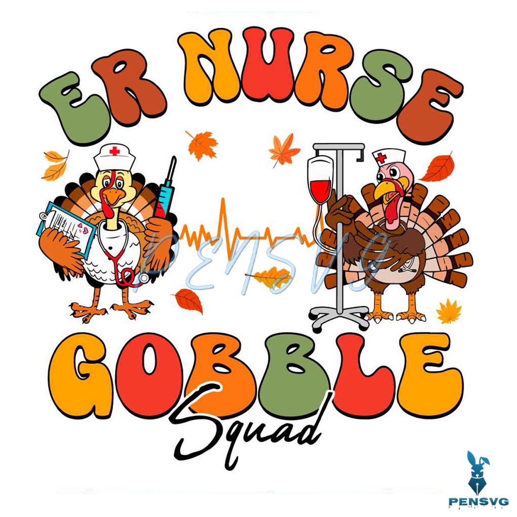 Thanksgiving ER Nurse Gobble Squad Turkey SVG Cricut Files