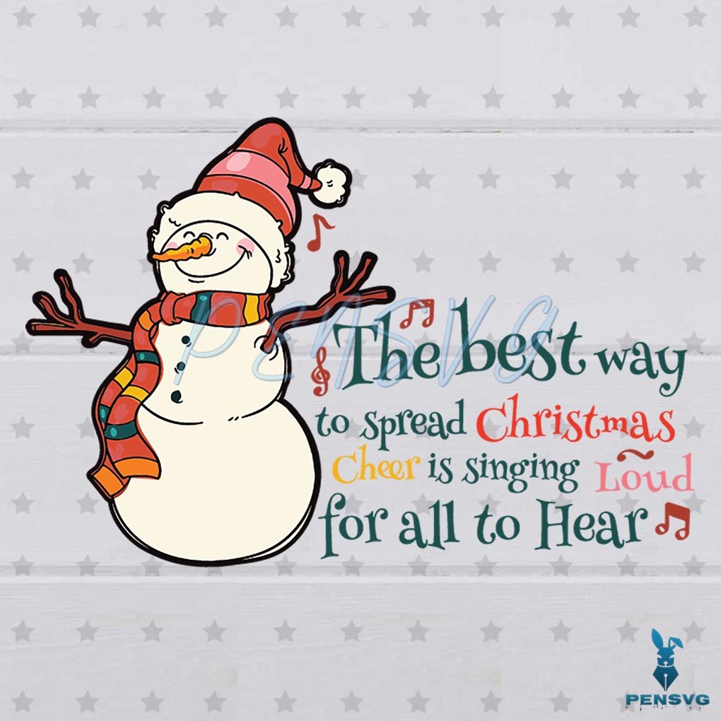 The Best Way To Spread Christmas Cheer Is Singing Loud For All To Hear Svg