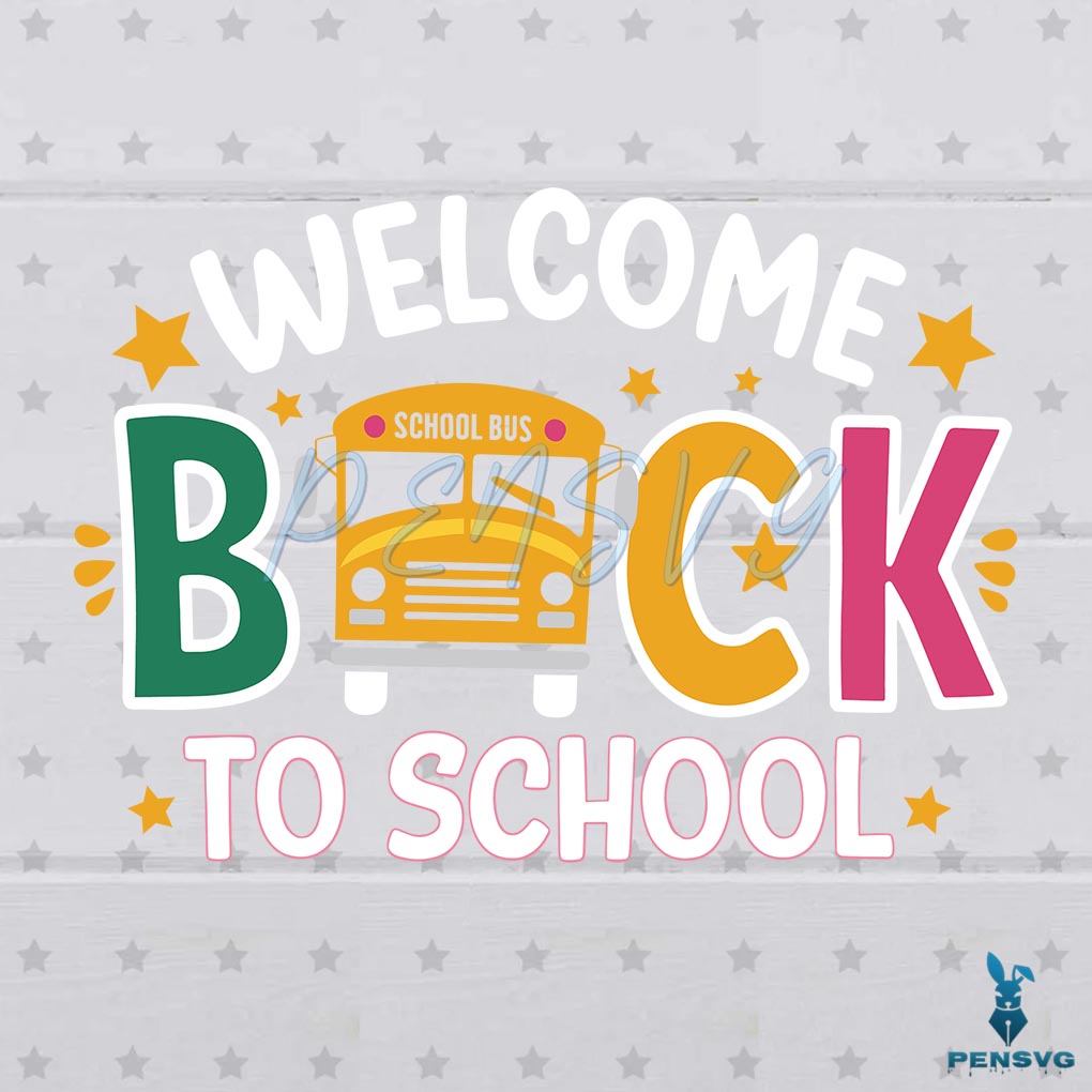 The Bus Welcome Back To School First Day Of School SVG