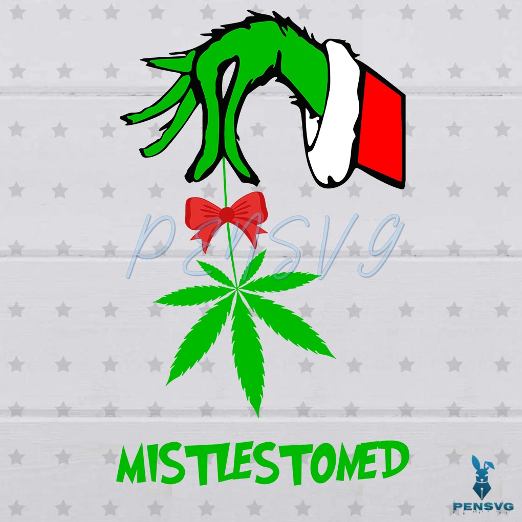 The Grinch Hand Holding Weed Mistlestoned svg Digital File