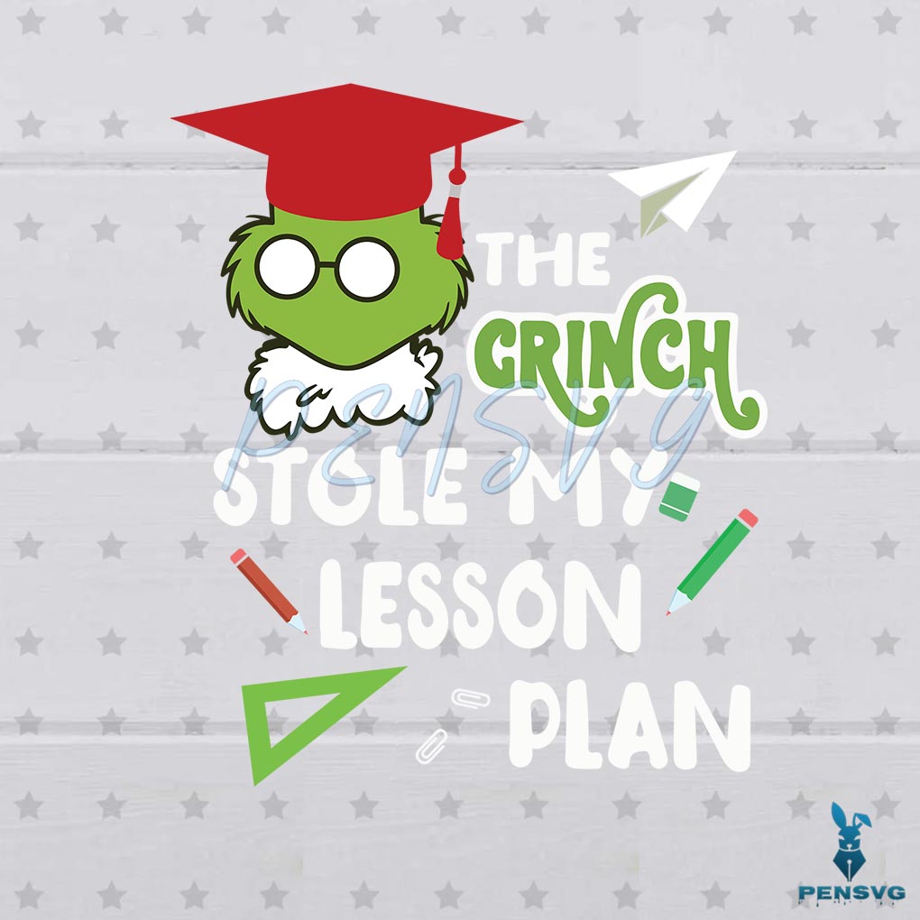 The Grinch Stole My Lesson Plan Funny Teacher Grinchmas Svg Graphic Designs Files