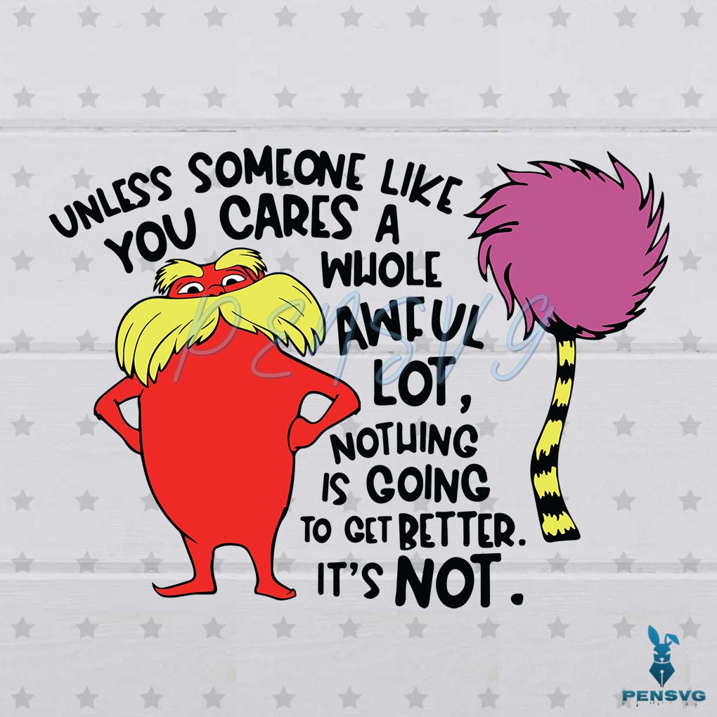 The Lorax SVG Digital File, Lorax Dr Seuss Svg, Lorax Quotes Svg