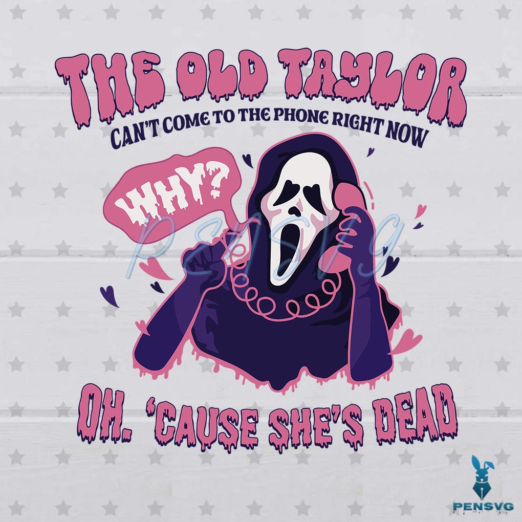 The Old Taylor Cant Come To The Phone Taylor Spooky SVG
