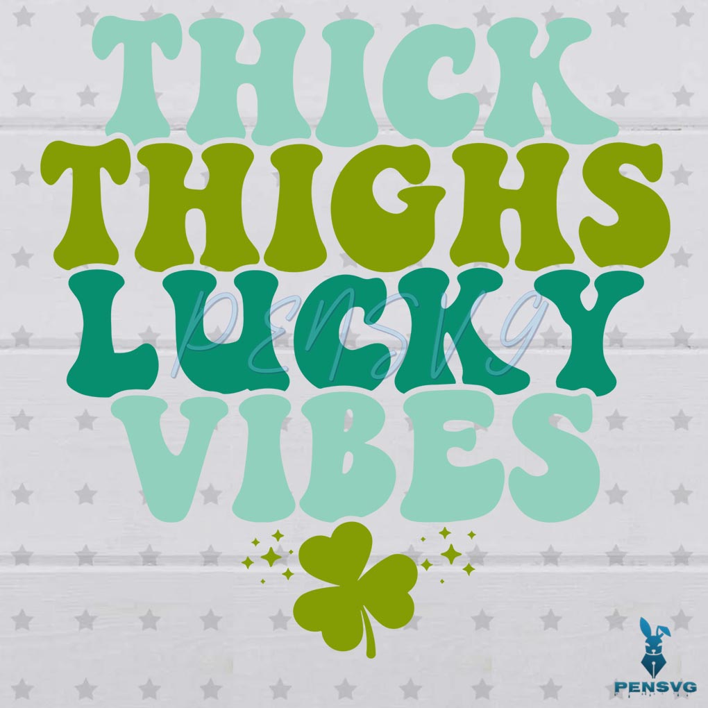 Thick Thighs Lucky Vibes SVG Digital File, St Patrick's Day Svg