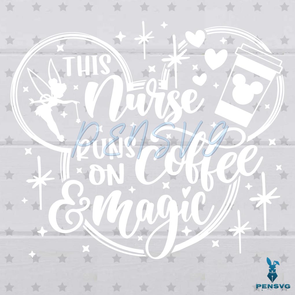 This Nurse runs on Coffee and Magic SVG Digital File