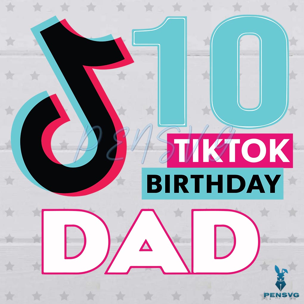 TikTok Dad 10th Birthday SVG Digital File, Birthday Svg