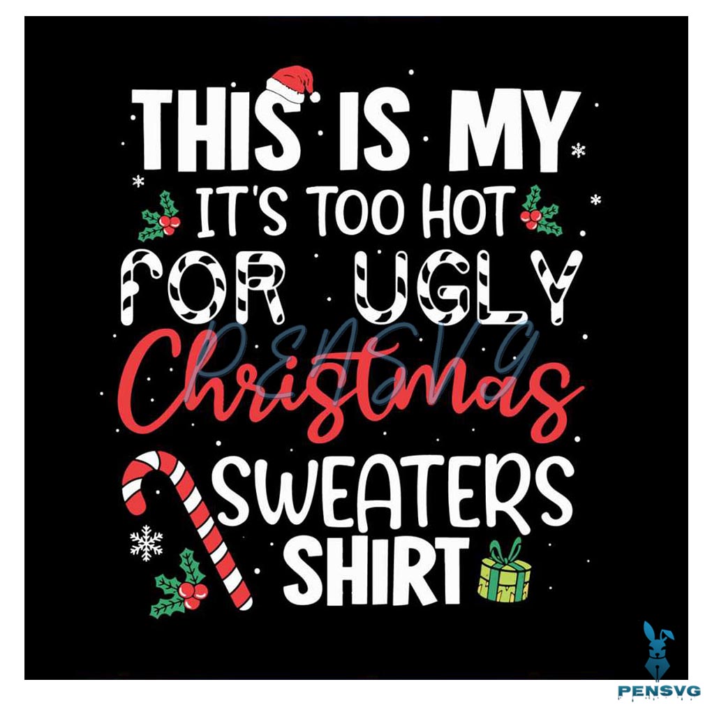 Too Hot For Ugly Christmas Sweaters SVG
