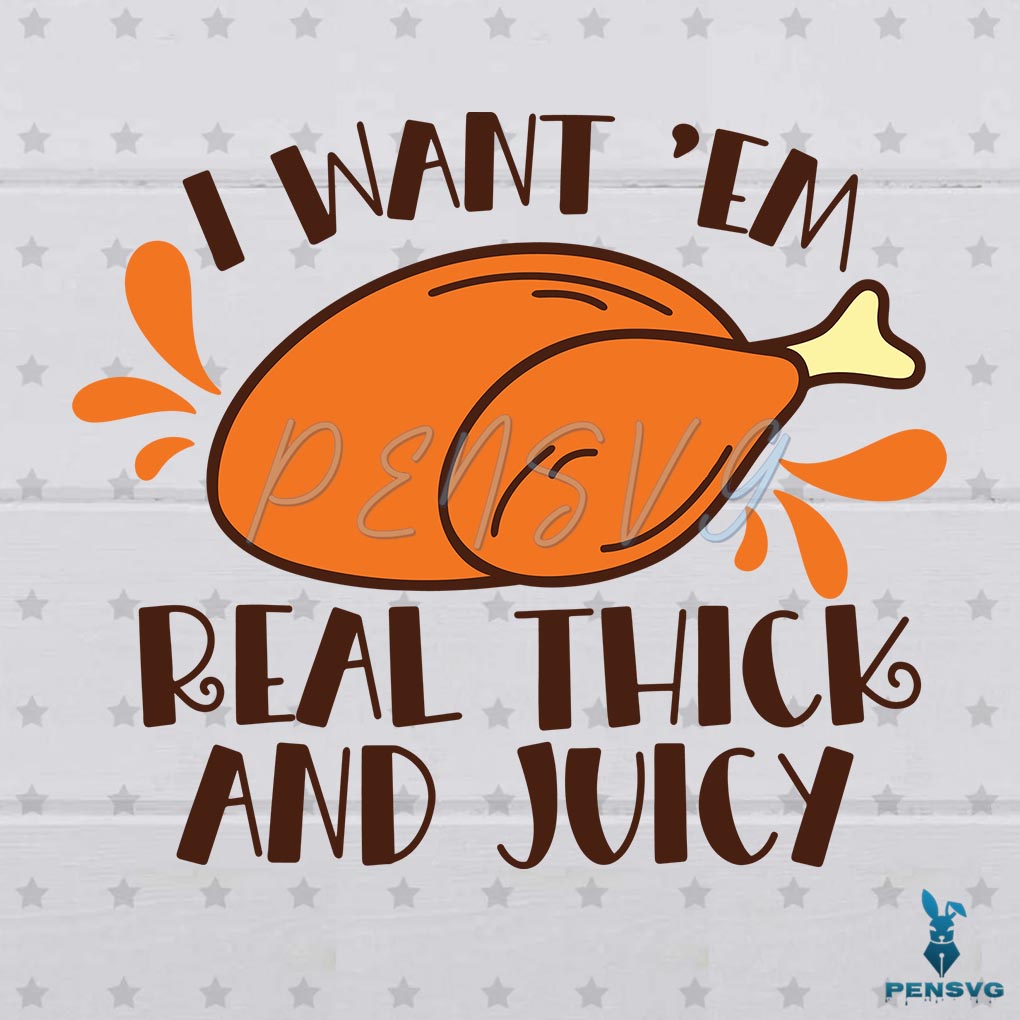 Turkey Thanksgiving Quote SVG Real Thick And Juicy Cutting File