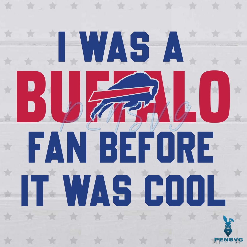 Vintage I Was A Buffalo Fan Before It Was Cool Svg