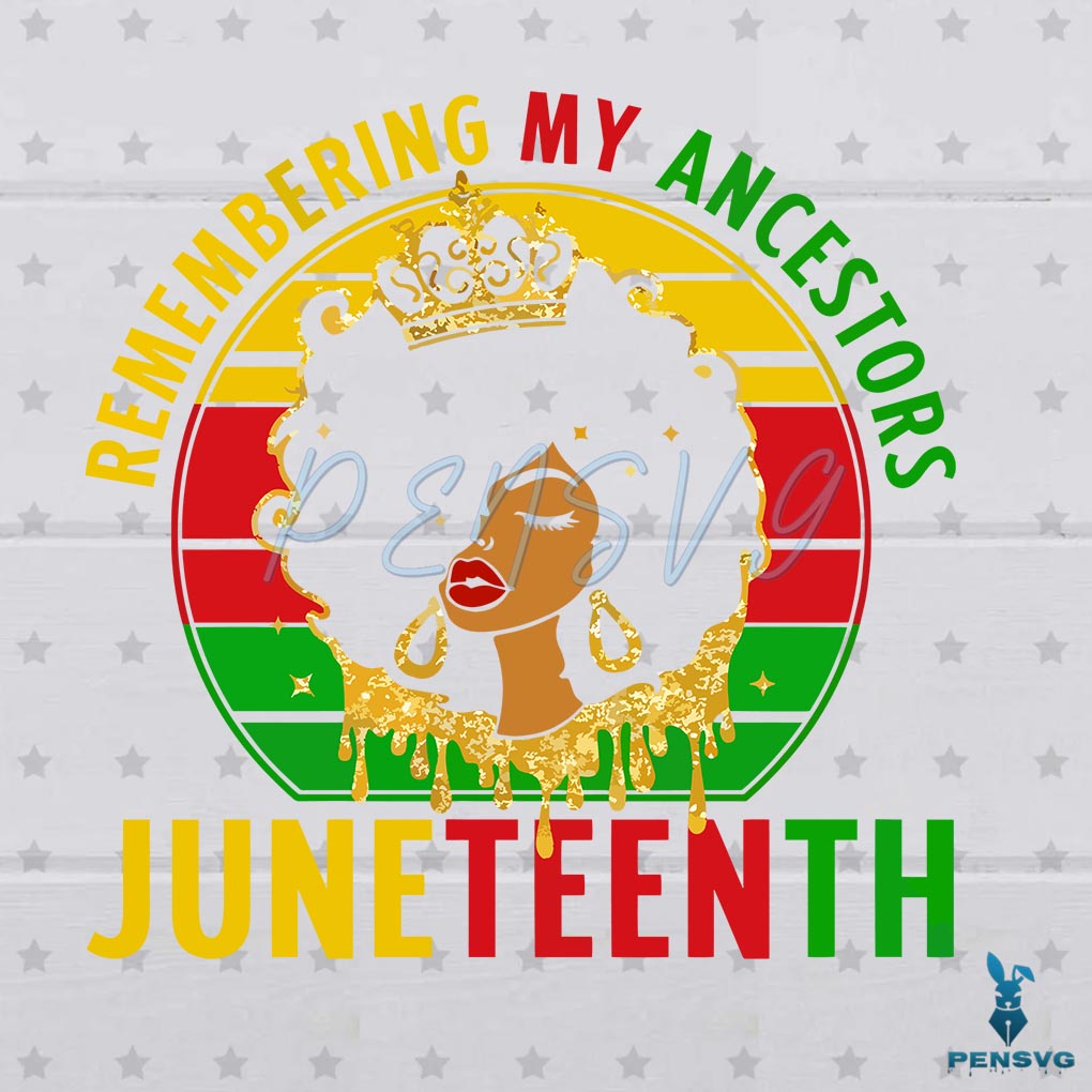 Vintage Remembering My Ancestors Juneteenth Png