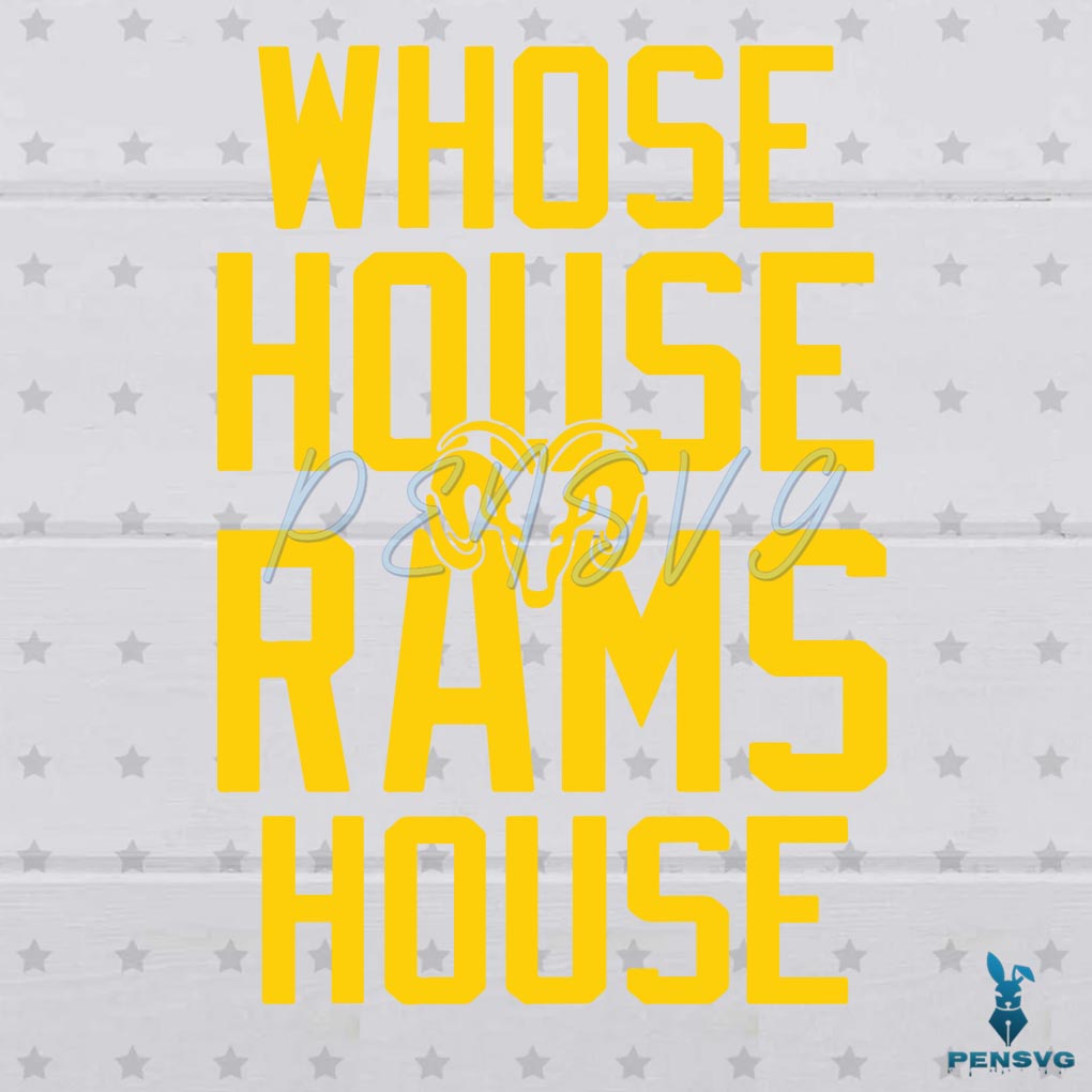 WHOSE HOUSE Rams House SVG Digital File, Los Angeles Football SVG