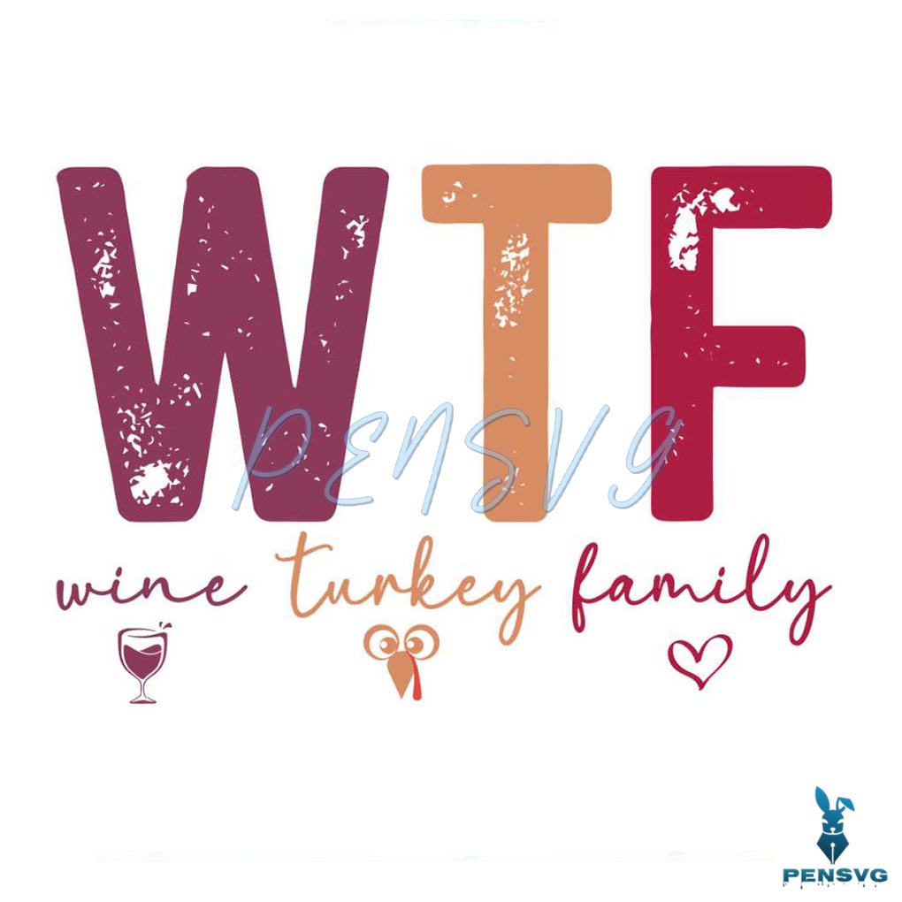 WTF Wine Turkey Family Thankgiving Party SVG Cricut Files