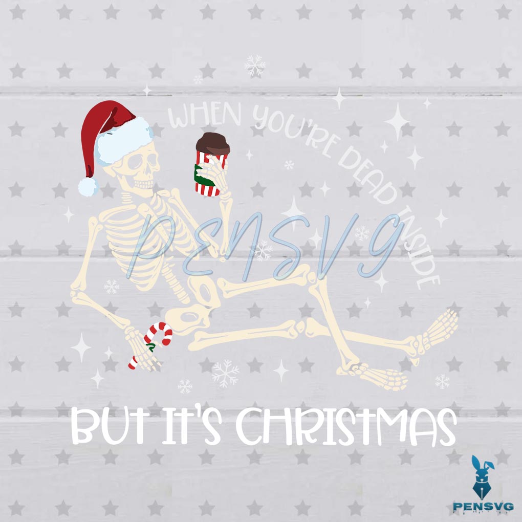 When You Are Dead Inside But Its Christmas Skeleton Santa Hat SVG Cricut File