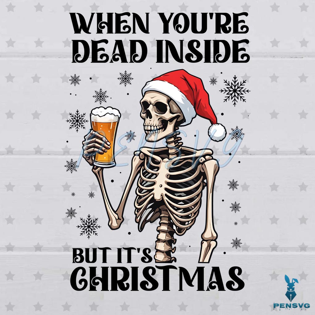 When Youre Dead Inside But Its Christmas Funny Skeleton Drinking Beer