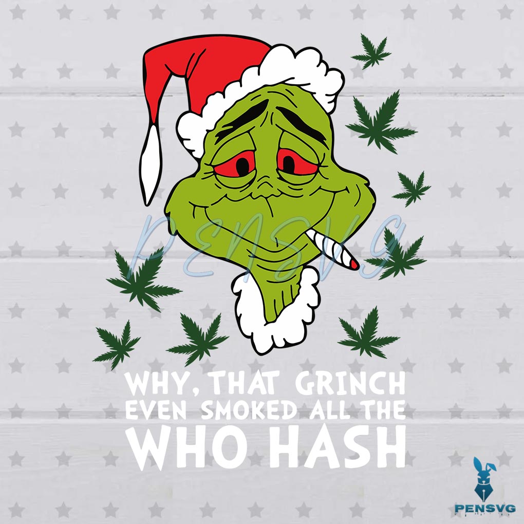 Why that Grinch enven smoked all the who hash SVG