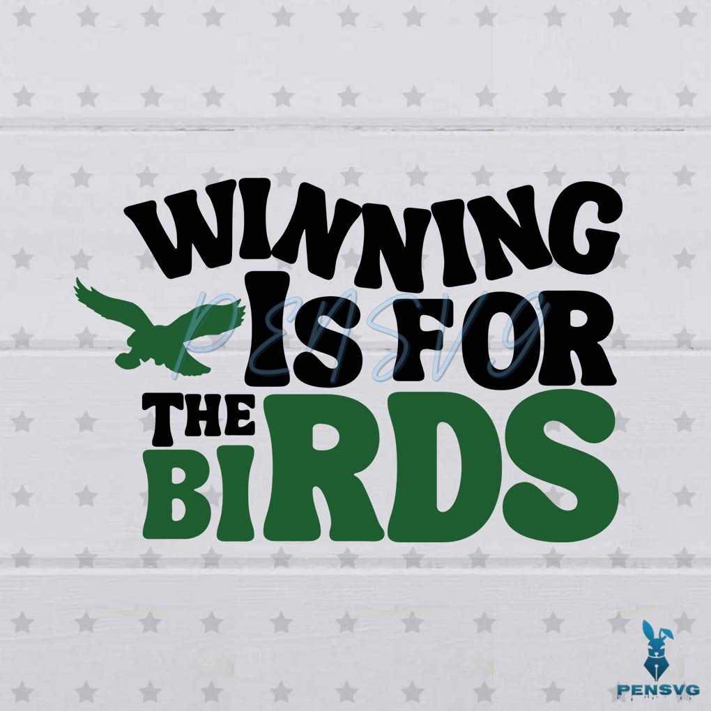 Winning Is For The Birds Philadelphia Eagles Fans Svg Cutting Files