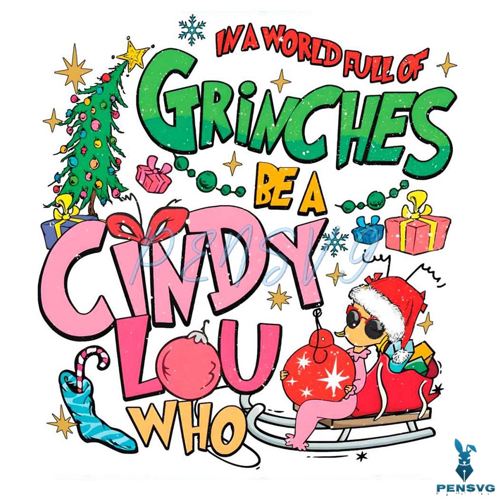 World Full Of Grinches Be a Cindy Lou Christmas Gift PNG File