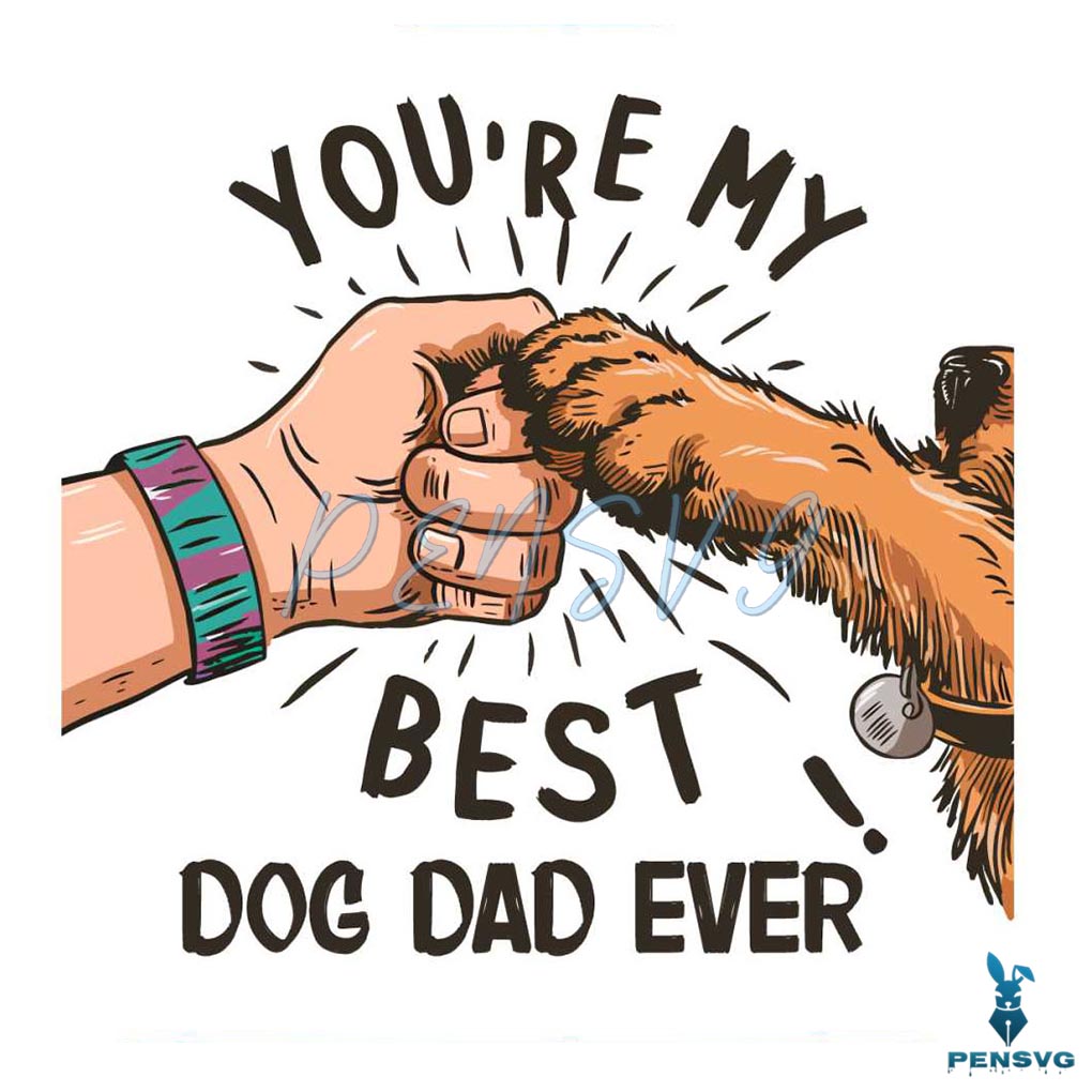 You Are My Best Dog Dad Ever Funny Dad PNG