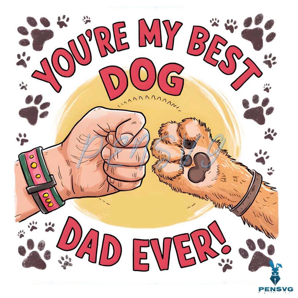You Are My Best Dog Dad Ever Happy Fathers Day PNG