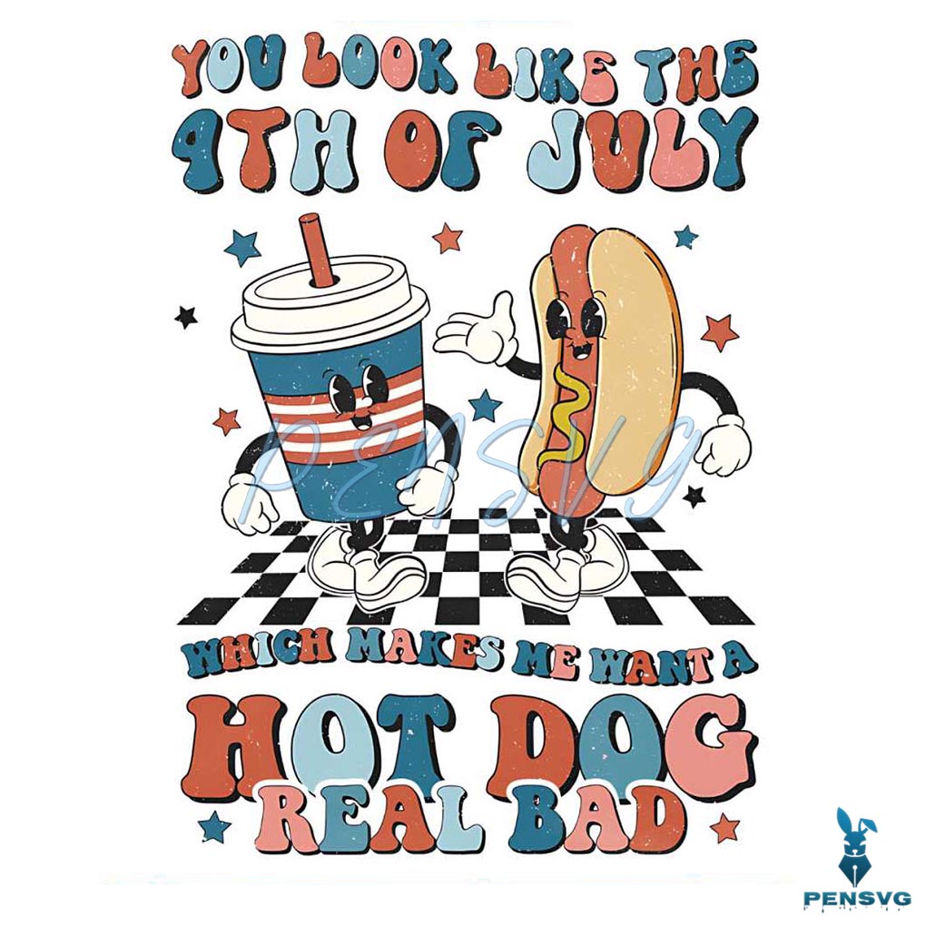 You Look Like The 4th Of July PNG Funny Hot Dog PNG File