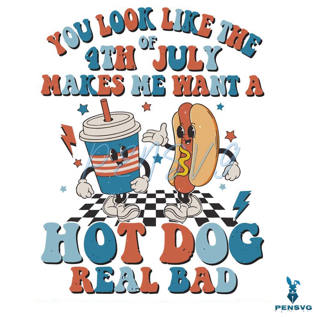 You Look Like The 4th Of July SVG Hot Dog Real Bad SVG File