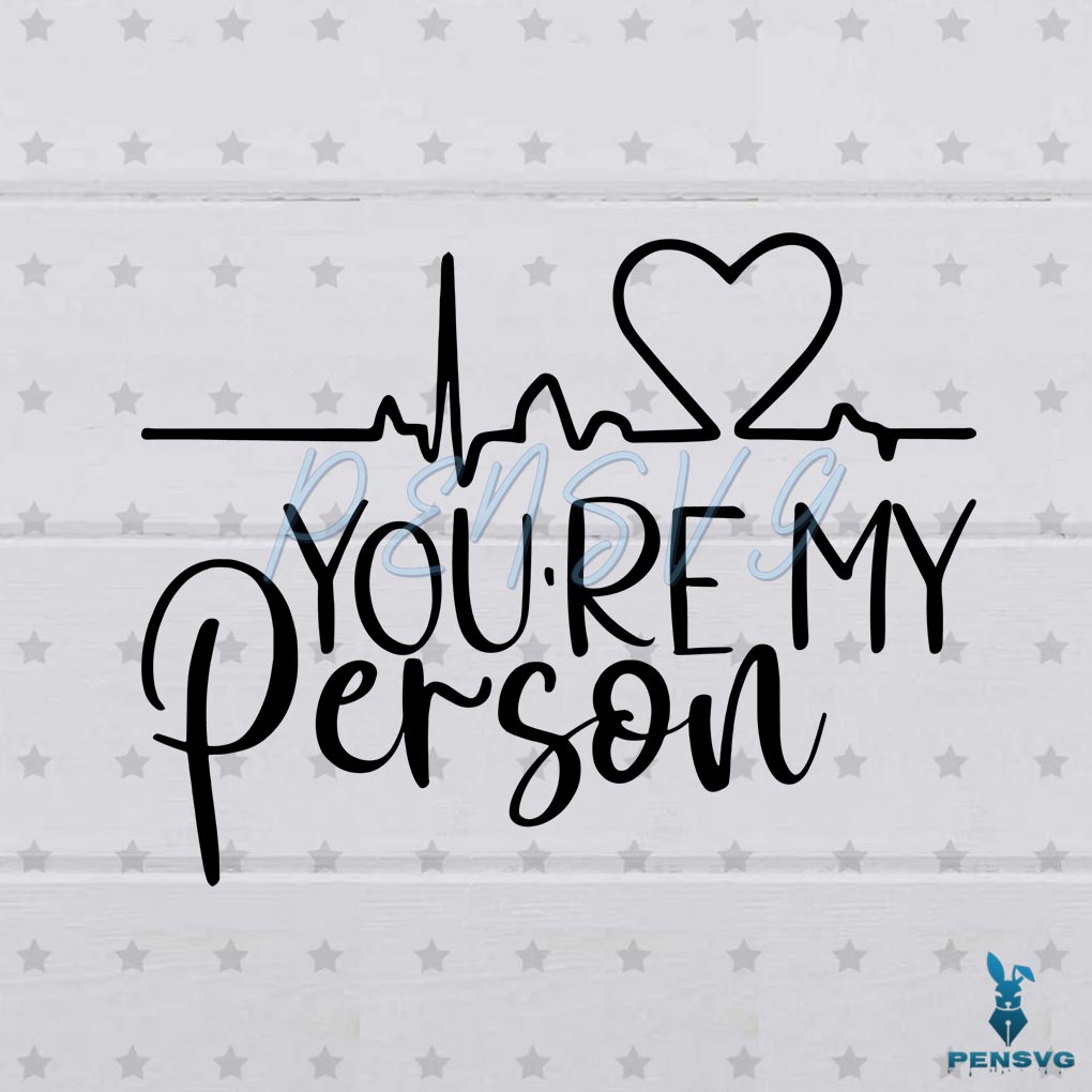 You're My Person Svg Digital File, Heartbeat Svg, Valentine's Day Svg